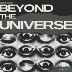 KUK040 - Cosmokat - Beyond The Universe (Original Mix)