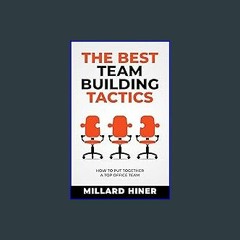 [Ebook] 📖 The Best Team-Building Tactics: How to put together a top office team (Successful Superv