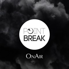 Point Break OnAir 029