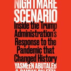[READ DOWNLOAD] Nightmare Scenario: Inside the Trump Administration's Response to the Pandemic