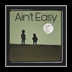 Ain't Easy (Better Things)