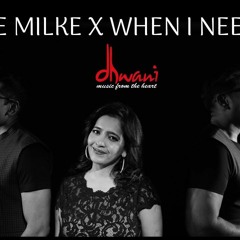 Tumse Milke X When I Need You | Dhwani | Mashup | Reflexions Series