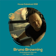 House Saladcast 698 | Bruno Browning