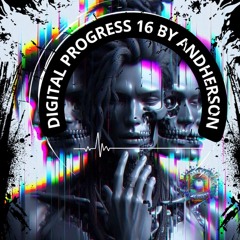 DIGITAL PROGRESS 16 By Andherson