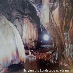 Scrying the Landscape w. xàr num [13.06.24]