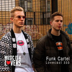 Lovecast 333 - Funk Cartel [MI4L.com]