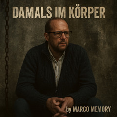 Damals im Körper