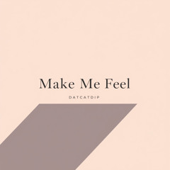 Make me feel