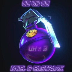 MUEL & EASTRACK - Uh x3 (Original Mix)