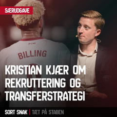 Særudgave: Kristian Kjær om rekruttering og transferstrategi