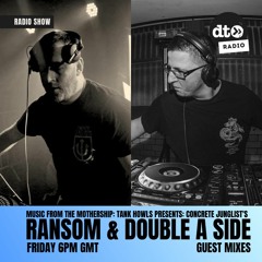 Music from the Mothership #006 Tank Howls presents Concrete Junglist's Ransom & Double A Side