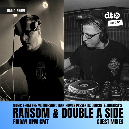 Music from the Mothership #006 Tank Howls presents Concrete Junglist's Ransom & Double A Side