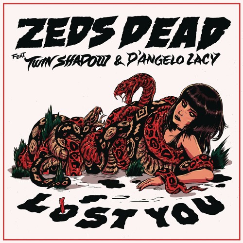 Zeds Dead feat. Twin Shadow & D'Angelo Lacy - Lost You