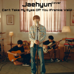 JAEHYUN - Can't Take My Eyes Off You (Frankie Valli) cover