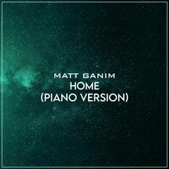 Home (Piano Version) - Matt Ganim