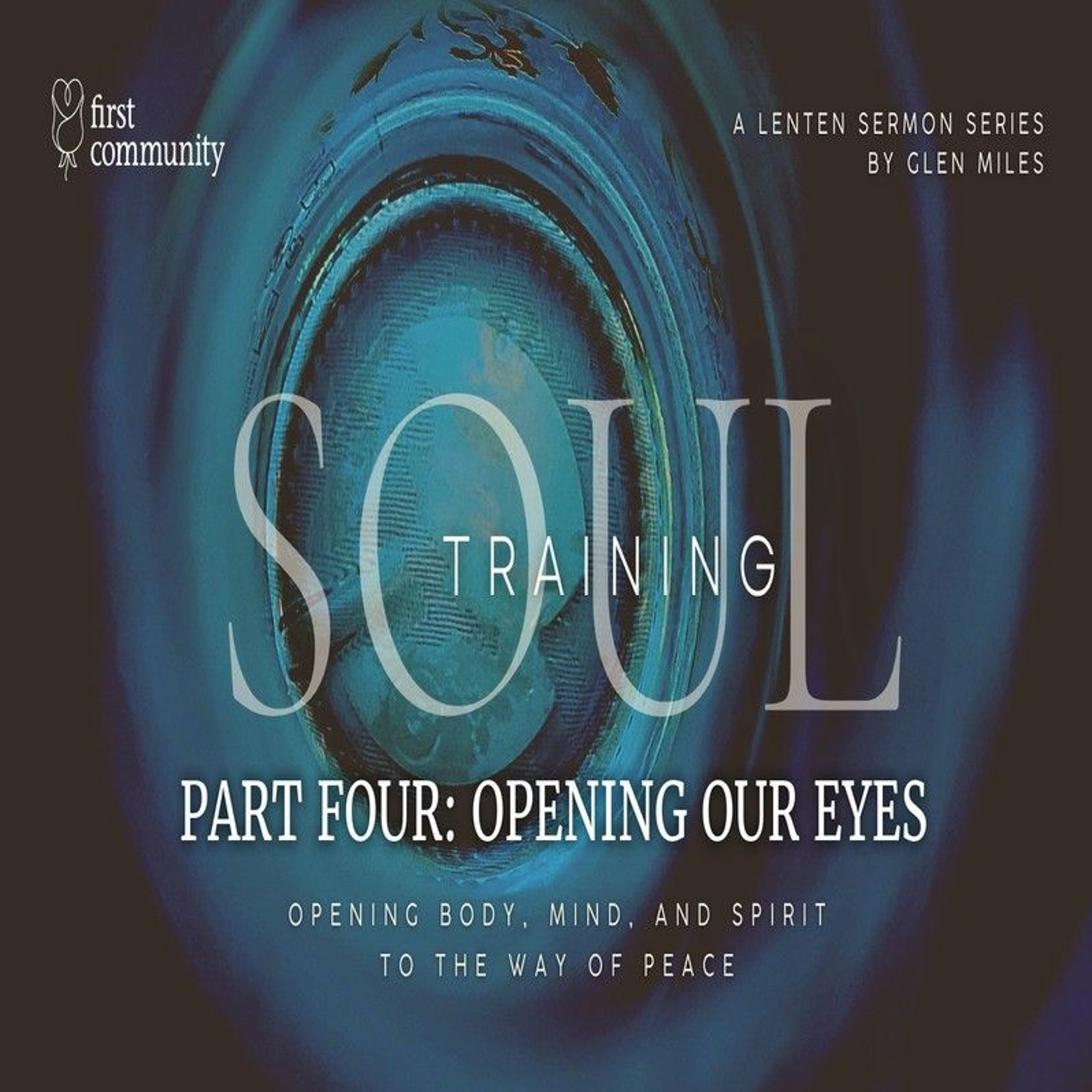 First Community 3.19.23 Glen Miles -Sermon Soul Training Part 4 Opening Our Eyes episode artwork