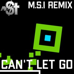 Can't Let Go [M.S.I Remix]