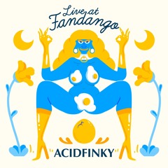 LIVE AT FANDANGO - Acidfinky