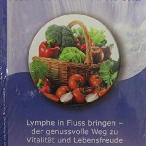 Acidose-NaturKüche: Lymphe in Fluss bringen - der genussvolle Weg zu Vitalität und Lebensfreude  F