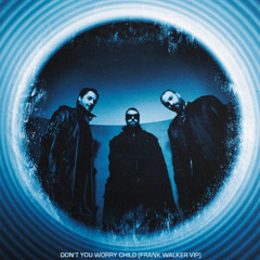 SHM - DON'T YOU WORRY CHILD [FRANK WALKER VIP EDIT]