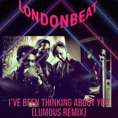 Londonbeat - I've Been Thinking About You (Lumous Remix) [SNIPPET] LINK!