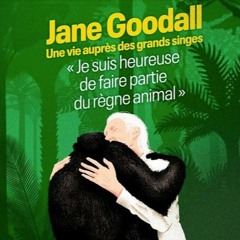 VOICE OVER (complice et nostalgique) - interview Jane Goodall à 80 ans