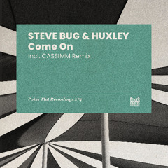 Premiere: Steve Bug & Huxley - Come On (CASSIMM Remix) [Poker Flat]