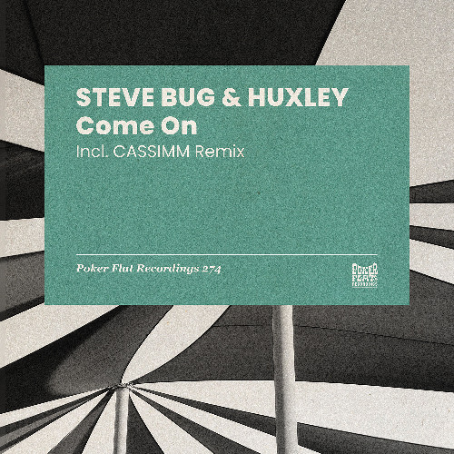 Premiere: Steve Bug & Huxley - Come On (CASSIMM Remix) [Poker Flat]