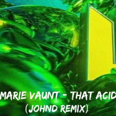 Marie Vaunt - That Acid (JOHND Remix)
