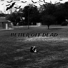 Better off dead