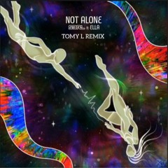 Not Alone - S3RL Feat. Ella | TOMY L REMIX