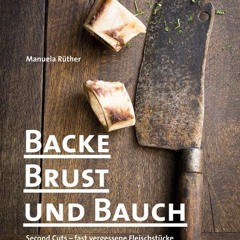 Backe. Brust und Bauch: Second Cuts – fast vergessene Fleischstücke mit Biss und Charakter. Das et