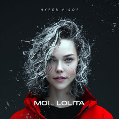 Moi... Lolita - Techno Version (HYPER VISOR, ENVI Remix)