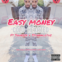 Easy Money - Cold Hearted ft. Squeeze & StunnaLotuz