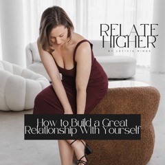 RH 21: How to Build a Great Relationship With Yourself