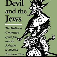 [READ] EBOOK ✓ The Devil and the Jews: The Medieval Conception of the Jew and Its Rel