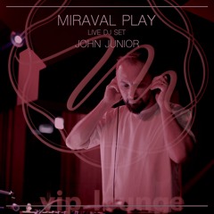 John Junior - Live Dj Set @Miraval Palas (Miraval Play)