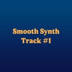 Smooth Synth - Track #1