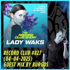 LADY WAKS – Record Club  #827 (04-04-2025) Guest Mix by BURGOS