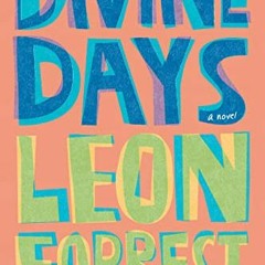 [READ] [EPUB KINDLE PDF EBOOK] Divine Days: A Novel by  Leon Forrest,Zachary Price,Kenneth W. Warren
