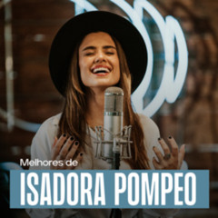 BÊNÇÃOS QUE NÃO TÊM FIM - ISADORA POMPEO - AS MELHORES (Download/Baixar) ↓