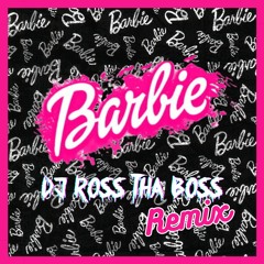 Aqua - Barbie (DJ Ross tha Boss Remix)