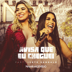 Avisa Que Eu Cheguei (feat. Ivete Sangalo)