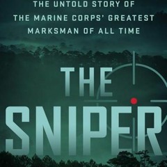 (PDF/ePub) The Sniper: The Untold Story of the Marine Corps' Greatest Marksman of All Time - Chuck M