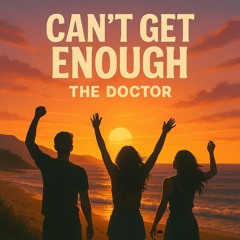 CAN'T GET ENOUGH - THE DOCTOR