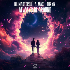 Nil Martorell & A-MaX - Always Be Around (feat. Toryn)