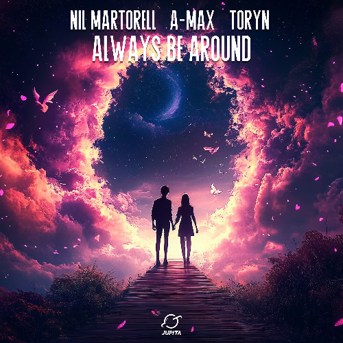 Nil Martorell & A-MaX - Always Be Around (feat. Toryn)