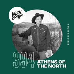 SlothBoogie Guestmix #394 - Athens of the North