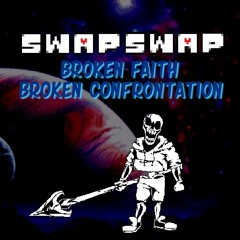 (SwapSwap : Broken Faith) Phase 1 - Broken Confrontation