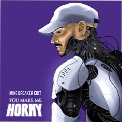 Nico Moreno - You Make Me Horny (Mike Breaker Edit)